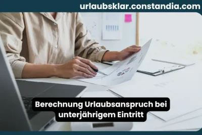 Berechnung Urlaubsanspruch bei unterjährigem Eintritt mit Person am Arbeitsplatz und Unterlagen