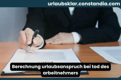 Berechnung Urlaubsanspruch bei Tod des Arbeitnehmers mit Dokumenten zur Abwicklung des Arbeitsverhältnisses