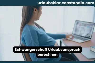 Schwangerschaft Urlaubsanspruch berechnen mit schwangerer Frau am Laptop